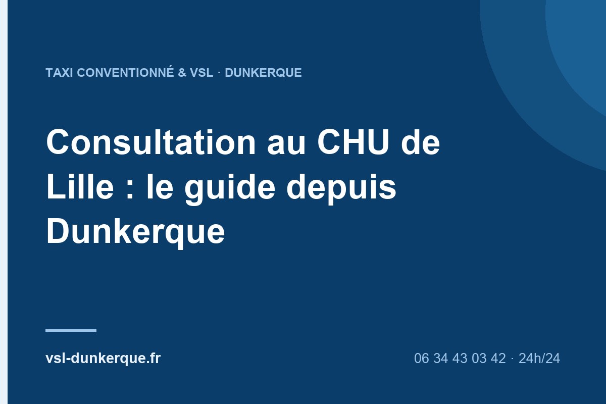 Consultation au CHU de Lille : le guide depuis Dunkerque