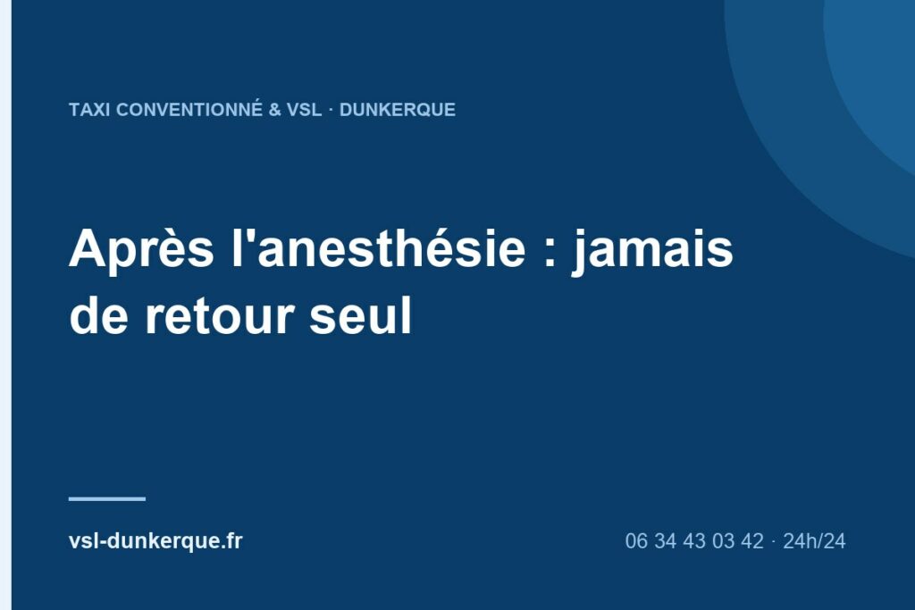 Retour d'hôpital de jour à Lille vers Dunkerque en taxi conventionné après une anesthésie