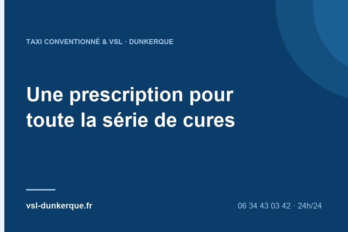 Transport pour chimiothérapie à Dunkerque : une prescription valable pour toute la série de cures