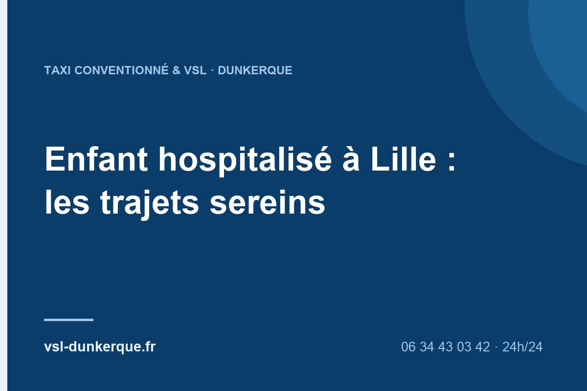 Enfant hospitalisé à Lille : les trajets depuis Dunkerque