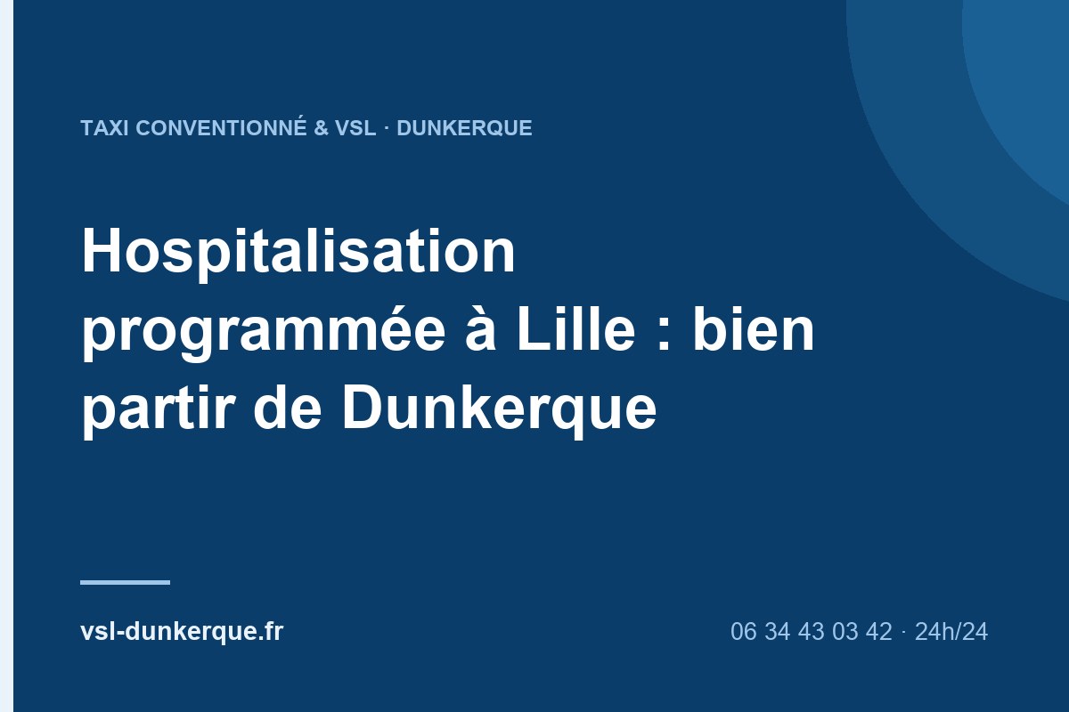 Hospitalisation programmée à Lille : bien partir de Dunkerque